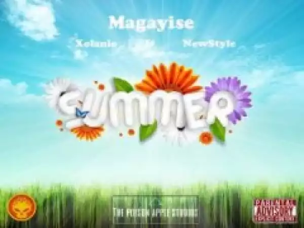 Magayise - Summer ft. Xolani & NewStyle